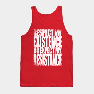 Respect my Existence Tank Top